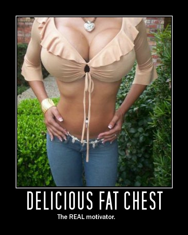 delicious_fat_chest_-_the_real_motivator.jpg?w=720